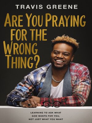 cover image of Are You Praying for the Wrong Thing?